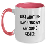 Funny Sister Gifts from Family - Just Another Day Being An Awesome Sister Quote Two Tone Coffee Mug for Christmas - Main